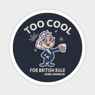 Too Cool For British Rule Magnet